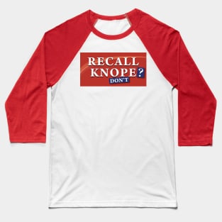 Recall Knope? Don't! Baseball T-Shirt